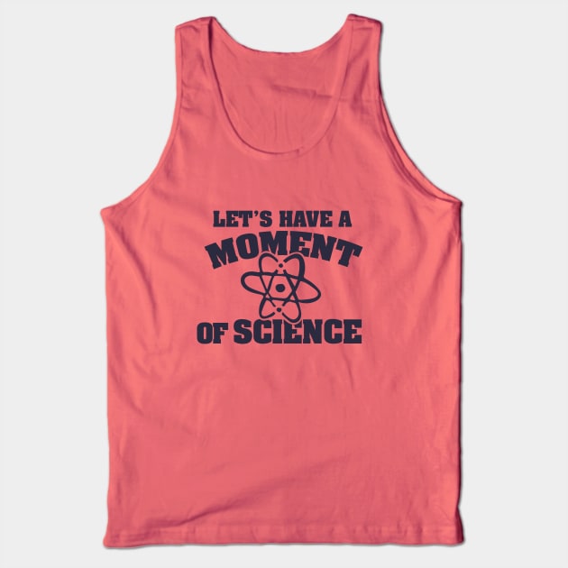 Let's have a moment of SCIENCE Tank Top by bubbsnugg